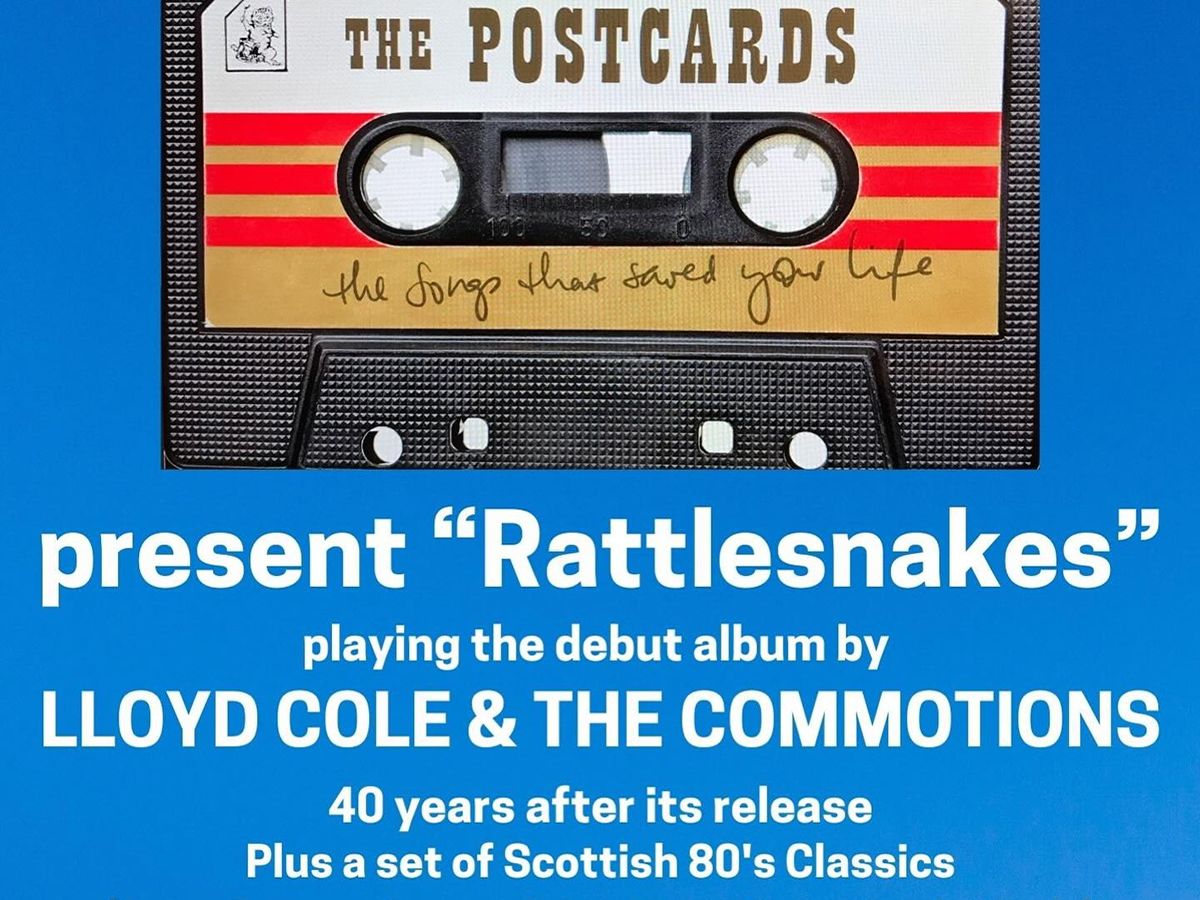 The Postcards present Rattlesnakes (Lloyd Cole 40th Anniversary show)