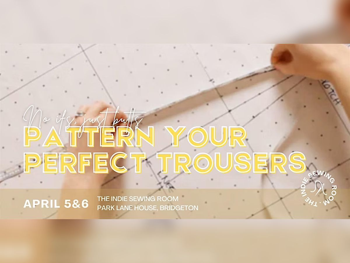 No Ifs, Just Butts – Pattern Your Perfect Trousers!