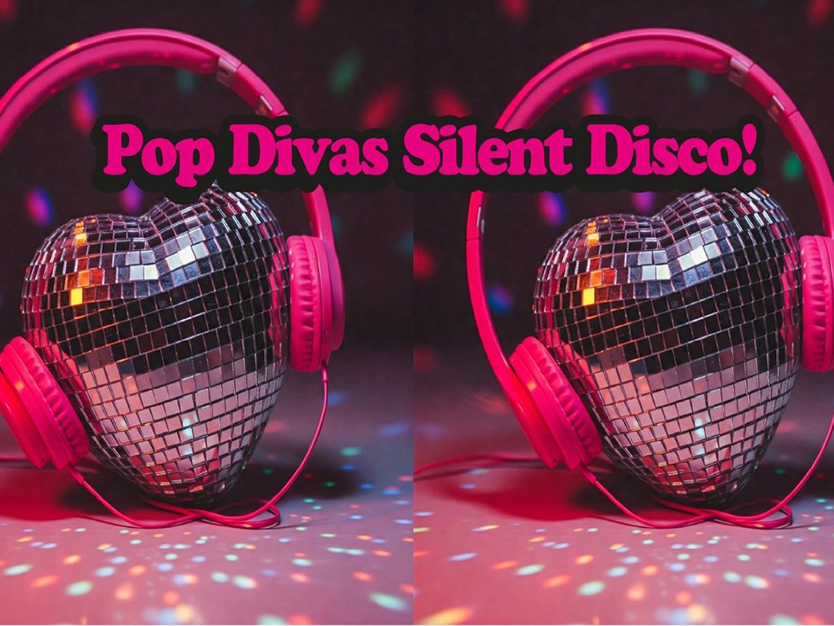 Pop Divas Silent Disco!