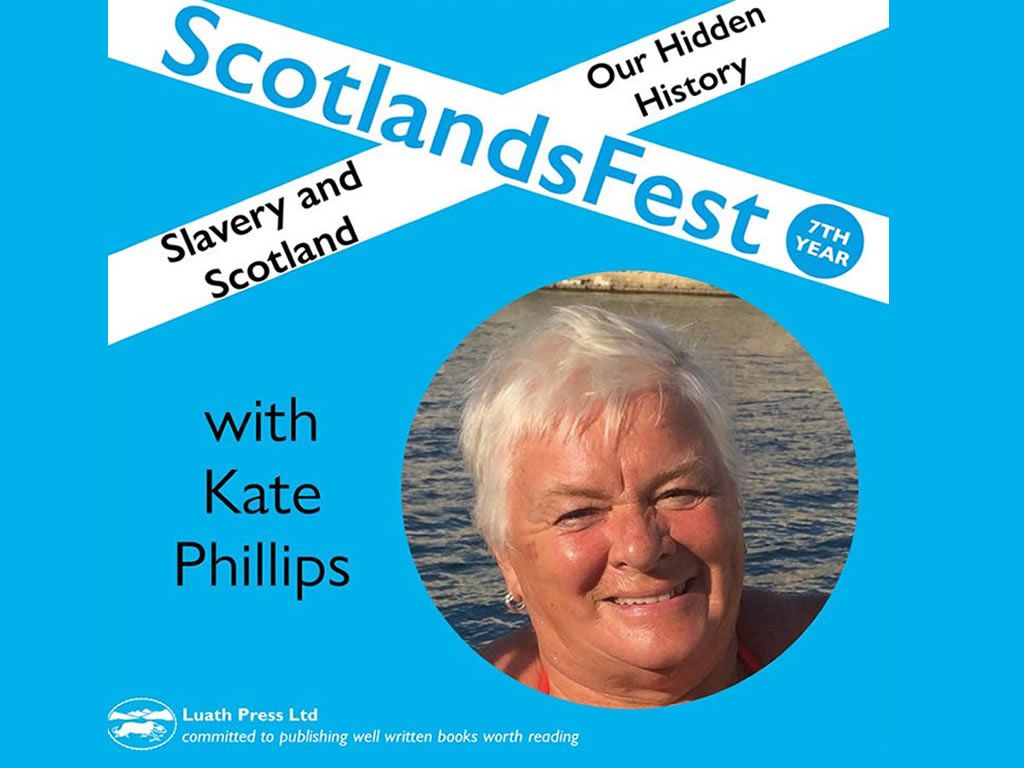 ScotlandsFest: Slavery and Scotland, Our Hidden History - Kate Phillips