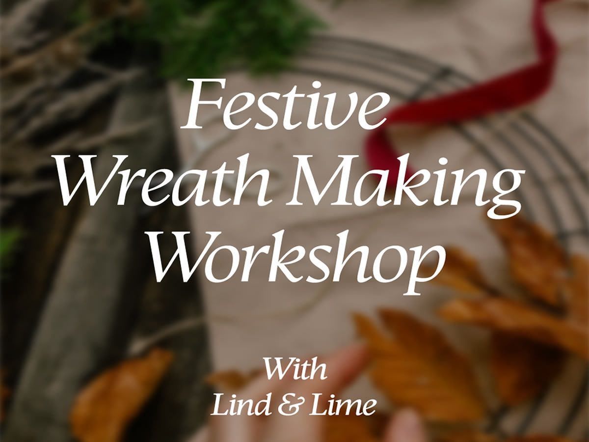 Festive Wreath Making Workshop with Lind & Lime