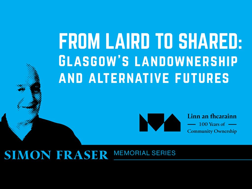 From Laird to Shared: Glasgow’s Landownership and Alternative Futures