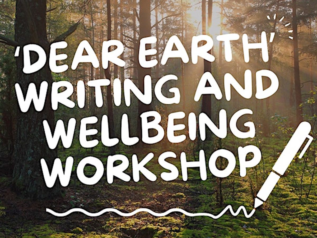 ‘Dear Earth’ Writing and Wellbeing Workshop