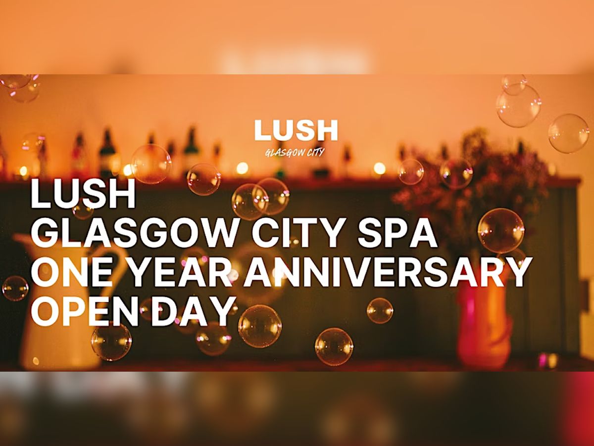 LUSH Glasgow City Spa - One Year Anniversary Open Day