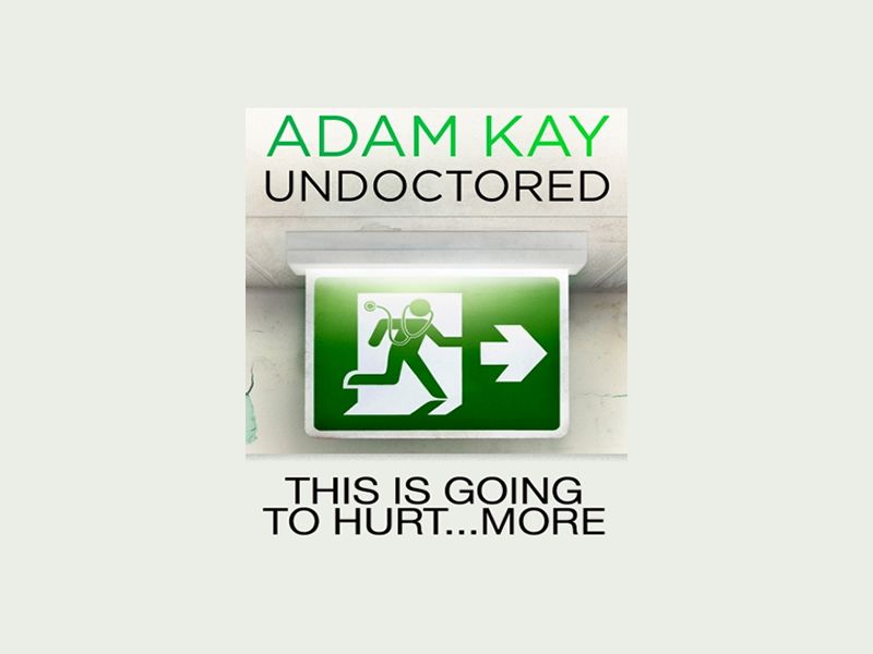 Adam Kay: Undoctored - This is Going to Hurt...More