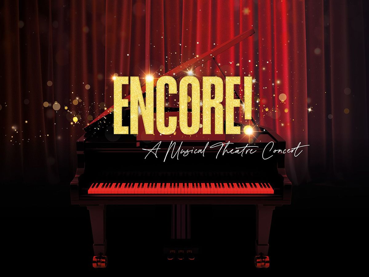 Encore! A Musical Theatre Concert