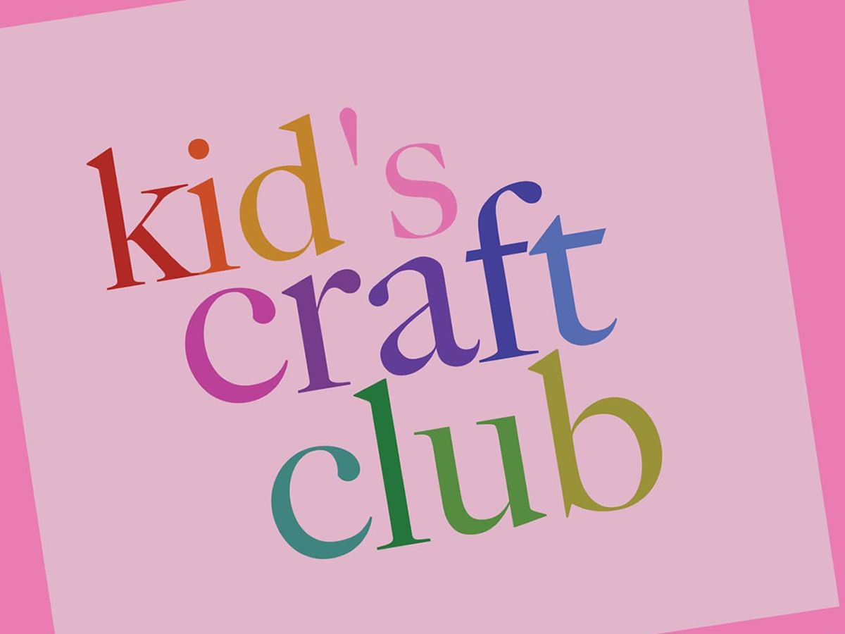 Kid’s Craft Club - After School & Sundays