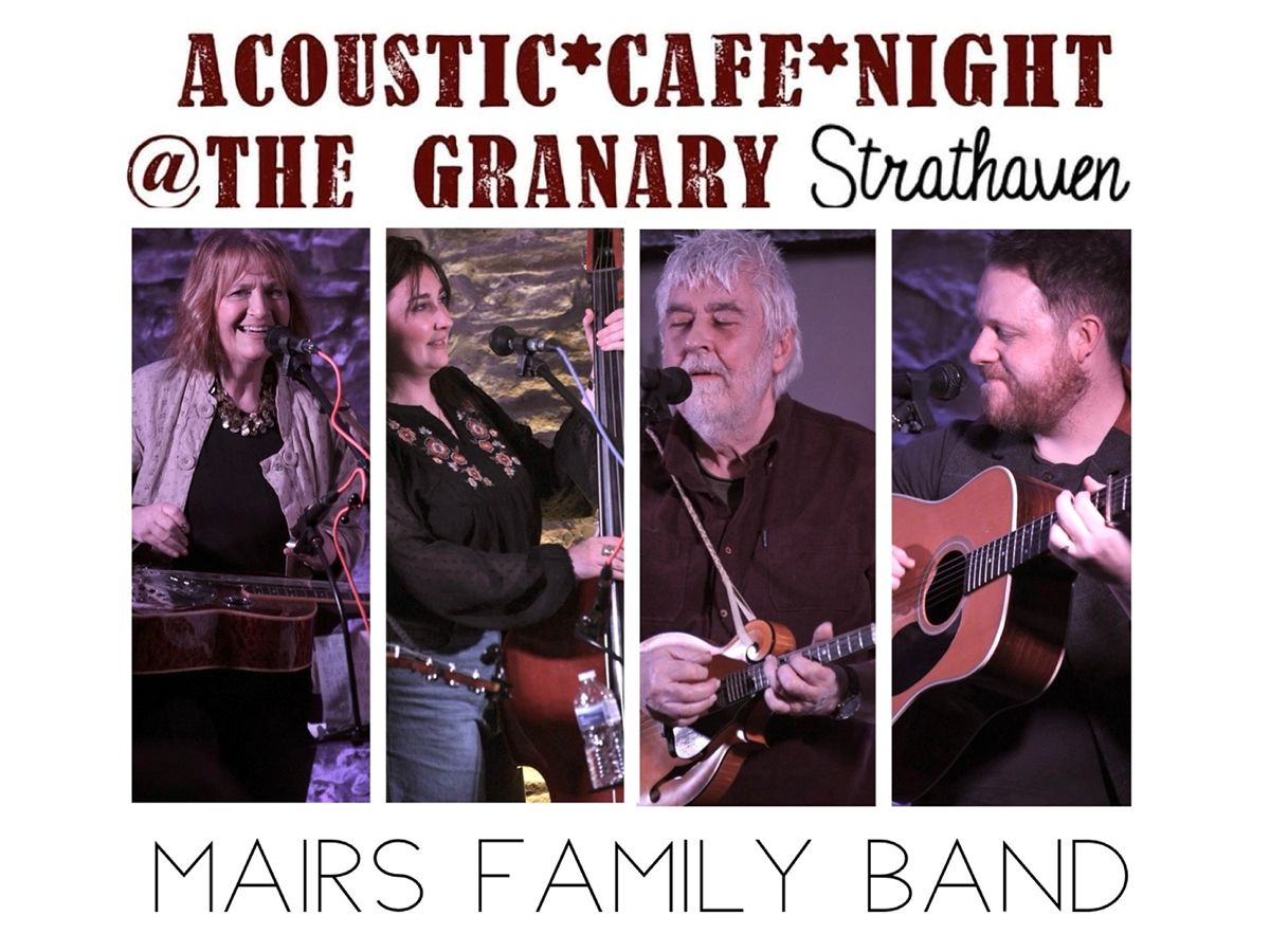 Acoustic Cafe Nights at the Granary presents The Mairs Family Band