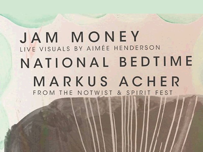 Jam Money, Markus Acher, National Bedtime and Aimee Henderson