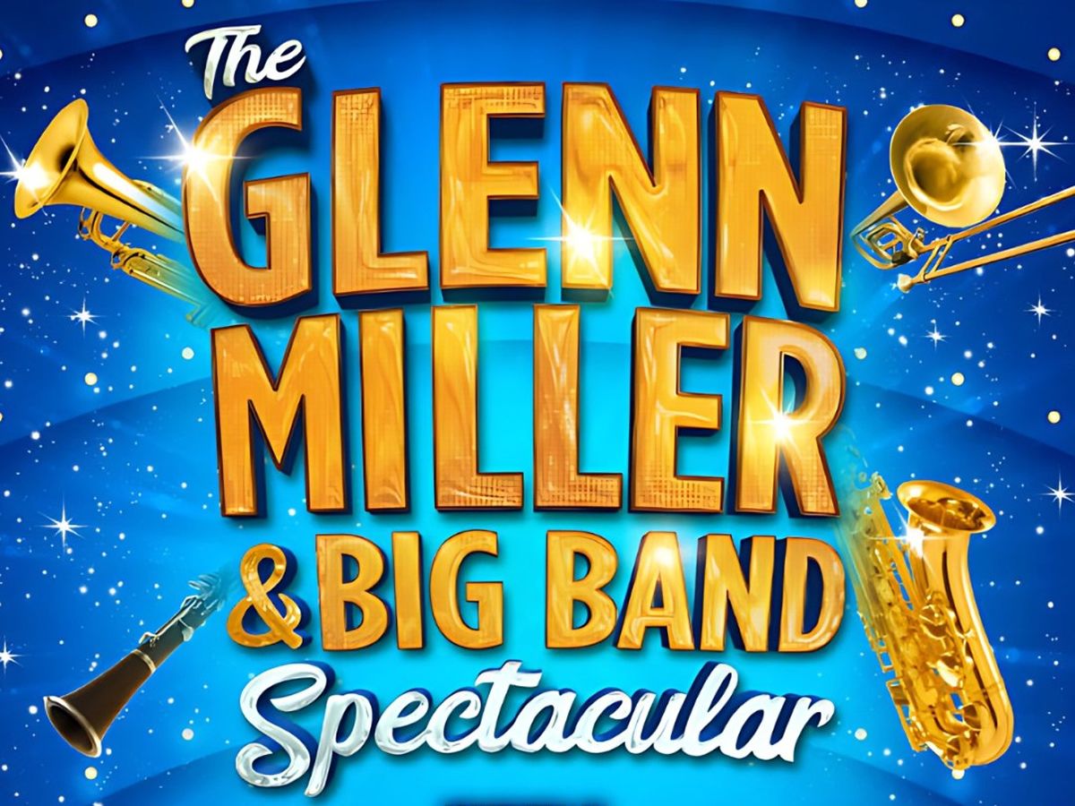 The Glenn Miller & Big Band Spectacular