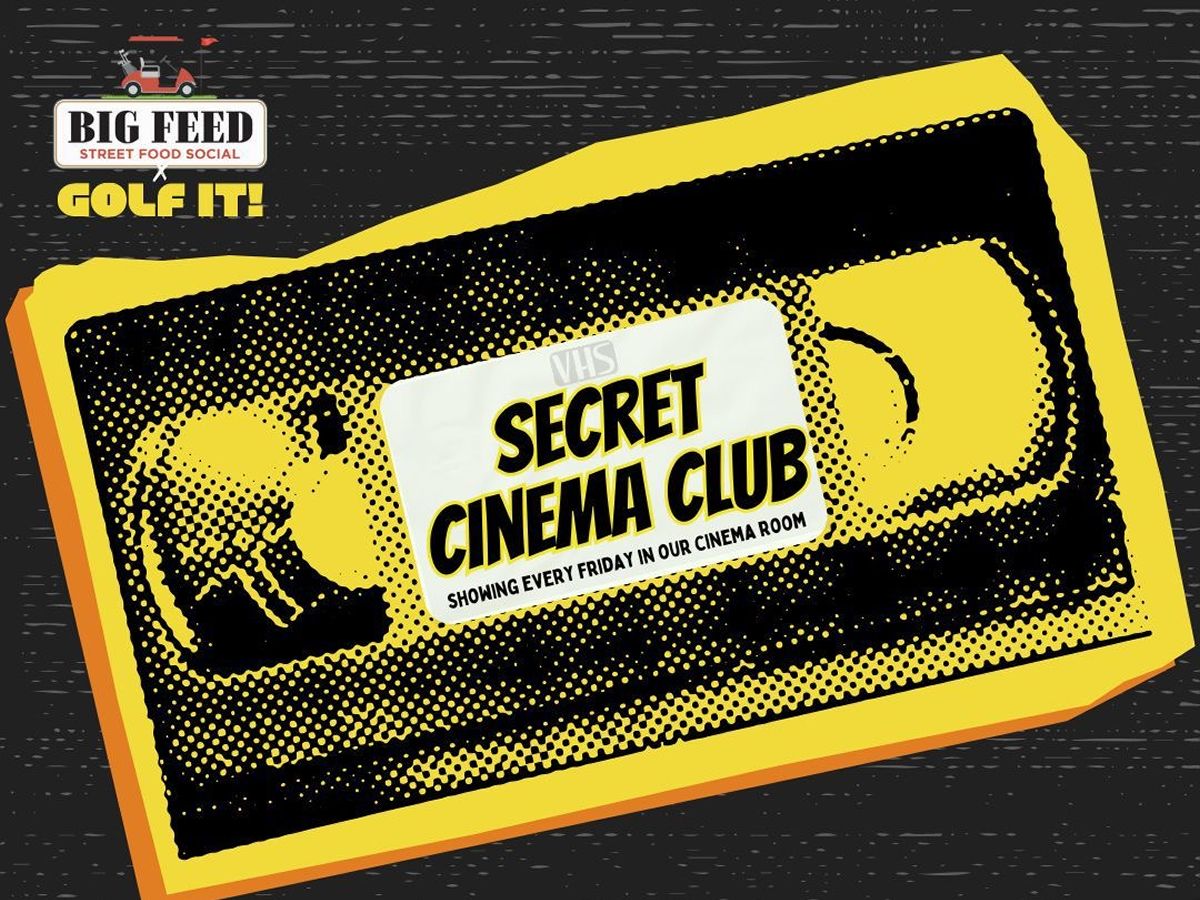 Big Feed’s Free Secret Cinema Club