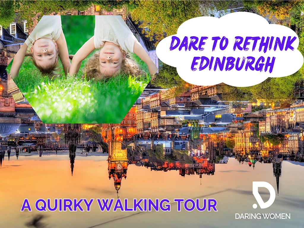 Dare to Rethink Edinburgh - A Quirky Walking Tour