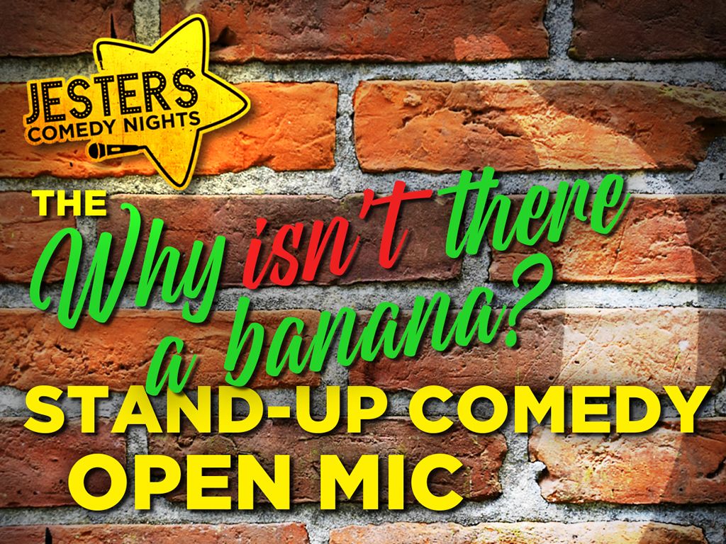 The ‘Why Is There A Banana?’ Comedy Open Mic