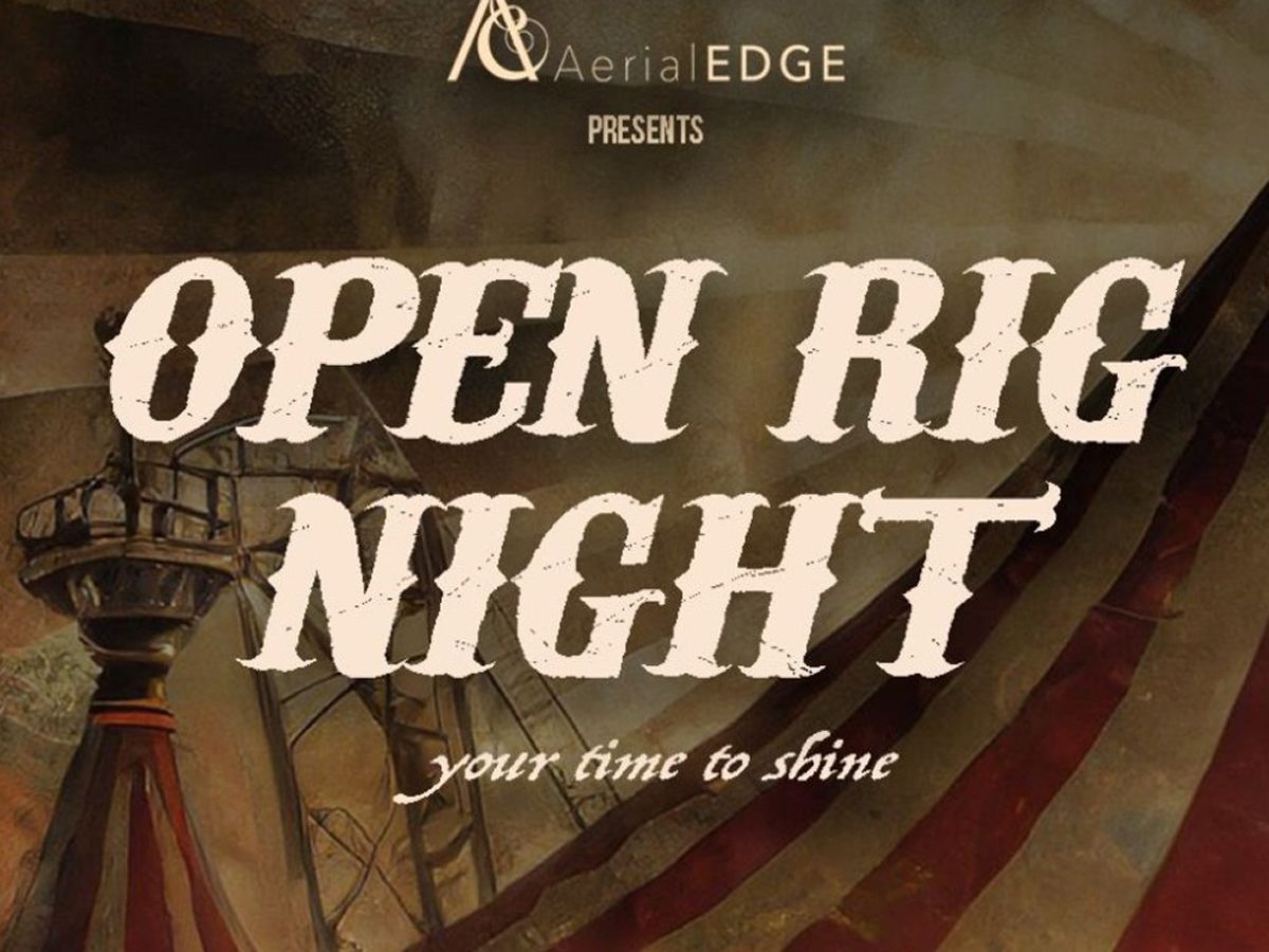 Open Rig Night: An Evening Of Circus Acts