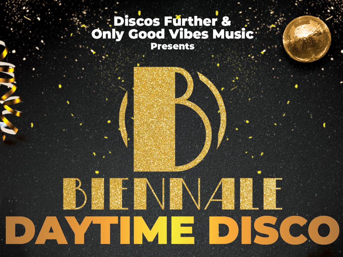 Day Time Disco - The Biennale - CANCELLED