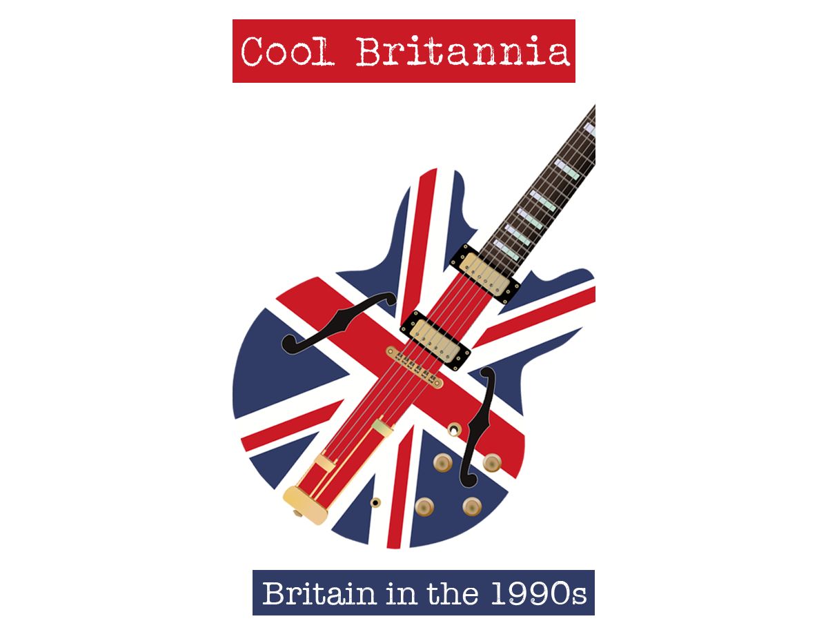 Cool Britannia: Britain in the 1990s