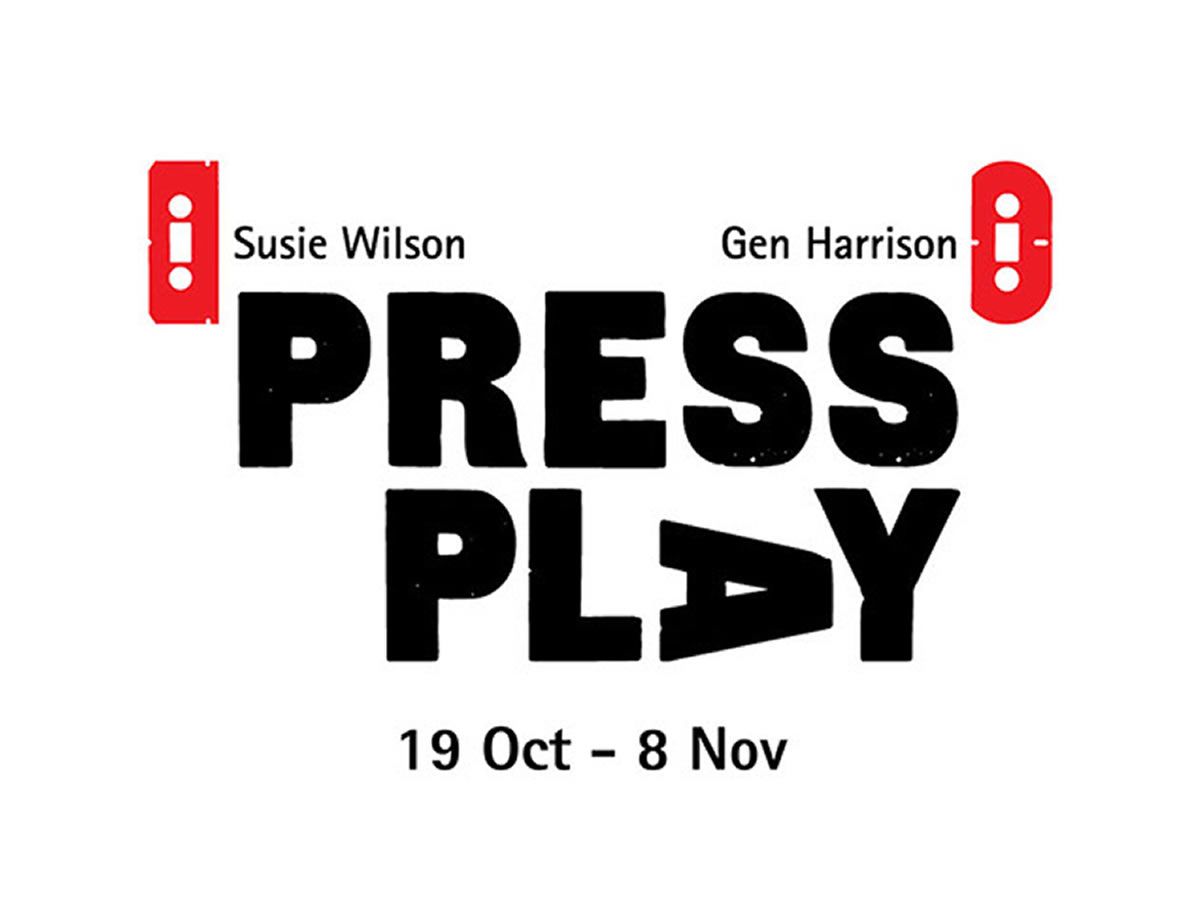 Press Play  |  Gen Harrison & Susie Wilson