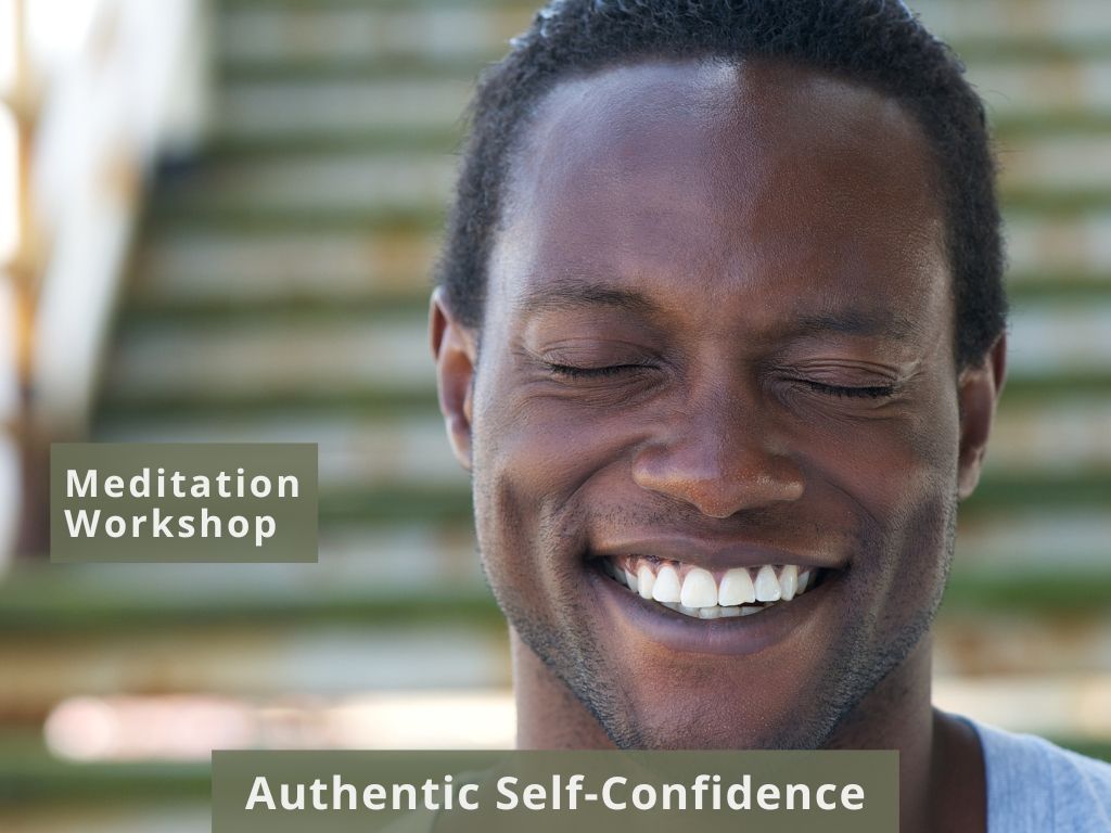 Authentic Self-Confidence - A Meditation Workshop