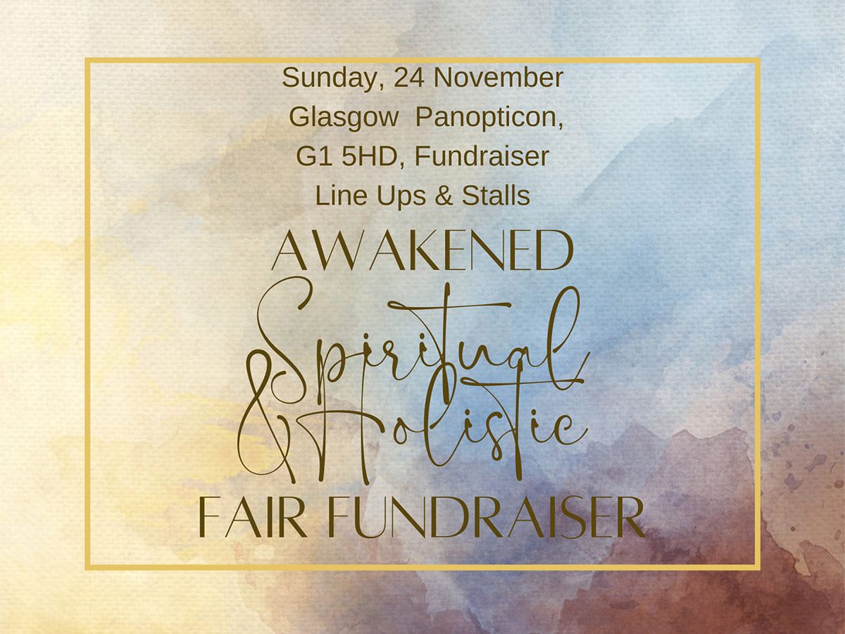 Awakened Spiritual and Holistic Fair Fundraiser For Britannia Panopticon