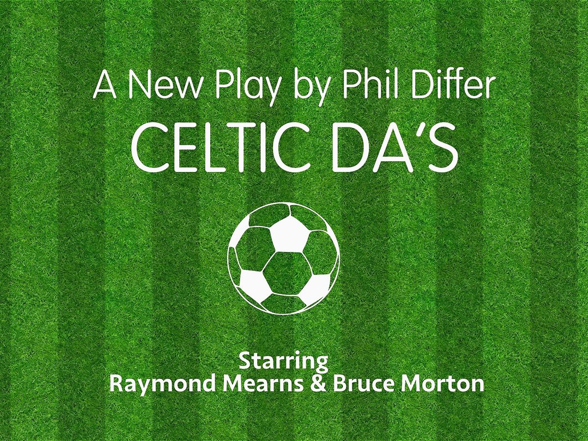 Celtic Da’s: A New Play By Phil Differ