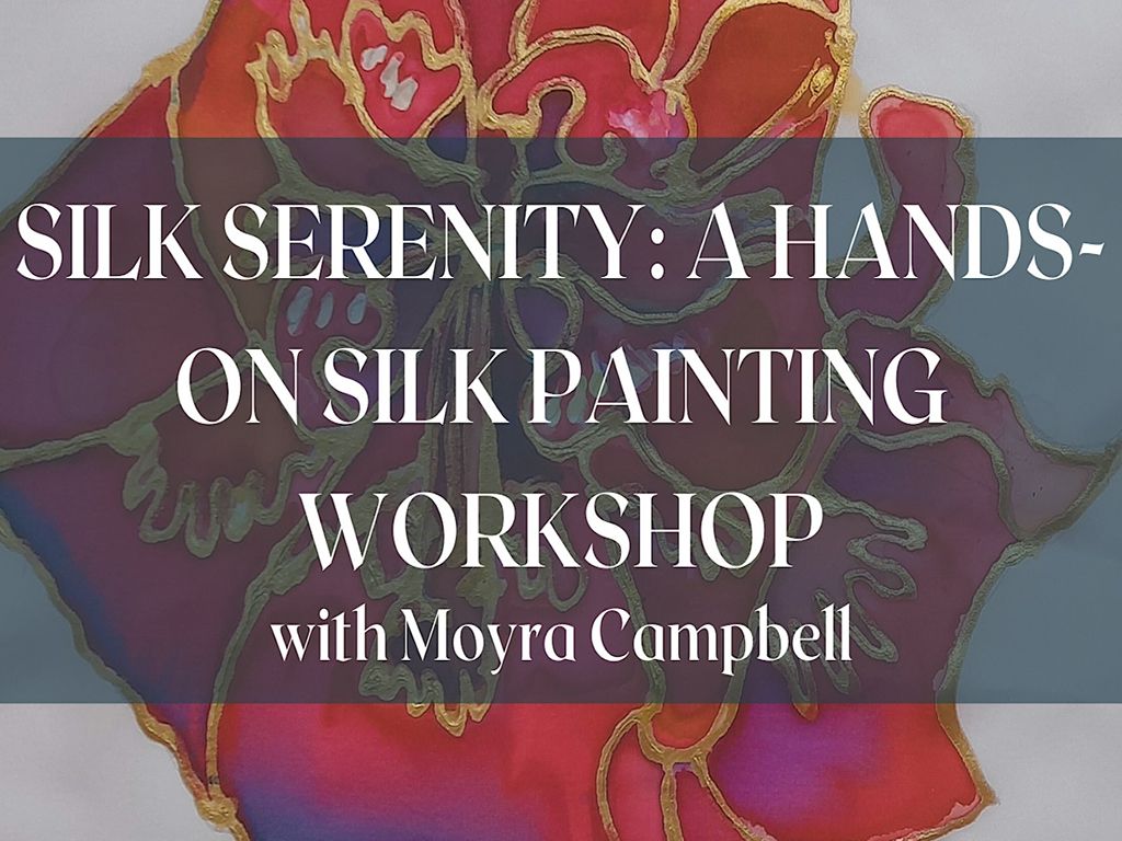 Silk Serenity: A Hands-On Silk Painting Workshop