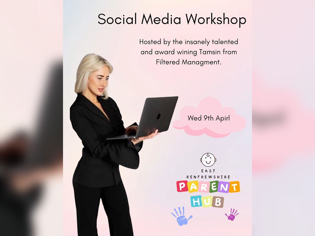 East Renfrewshire Parent Hub - Social Media Workshop