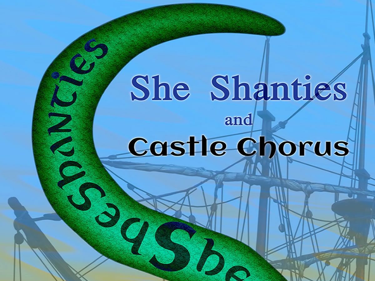 She Shanties / Castle Chorus