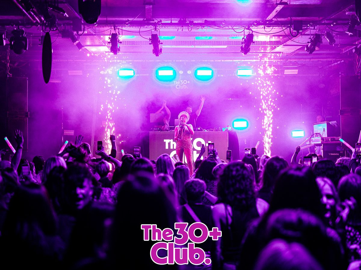 The 30+ Club - Daytime Clubbing for Over 30’s