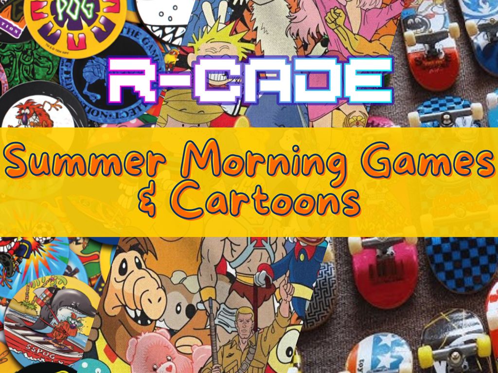 Summer Morning Cartoons & Games at R-CADE