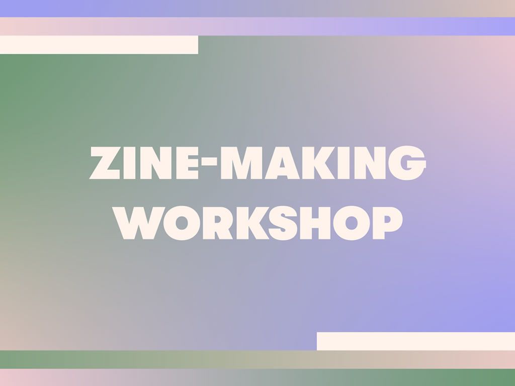 Zine Making Workshop at Counter Edinburgh