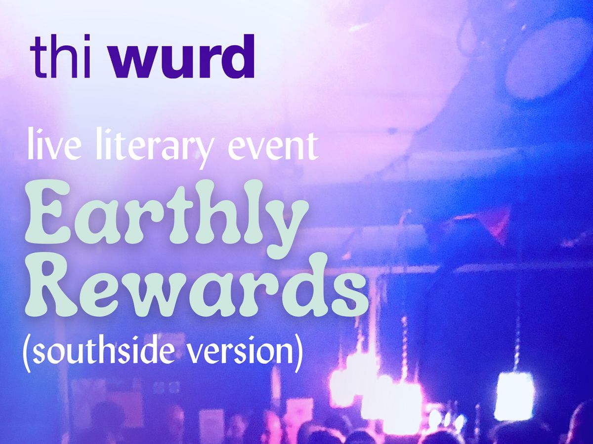 Earthly Rewards: Live Literary Event