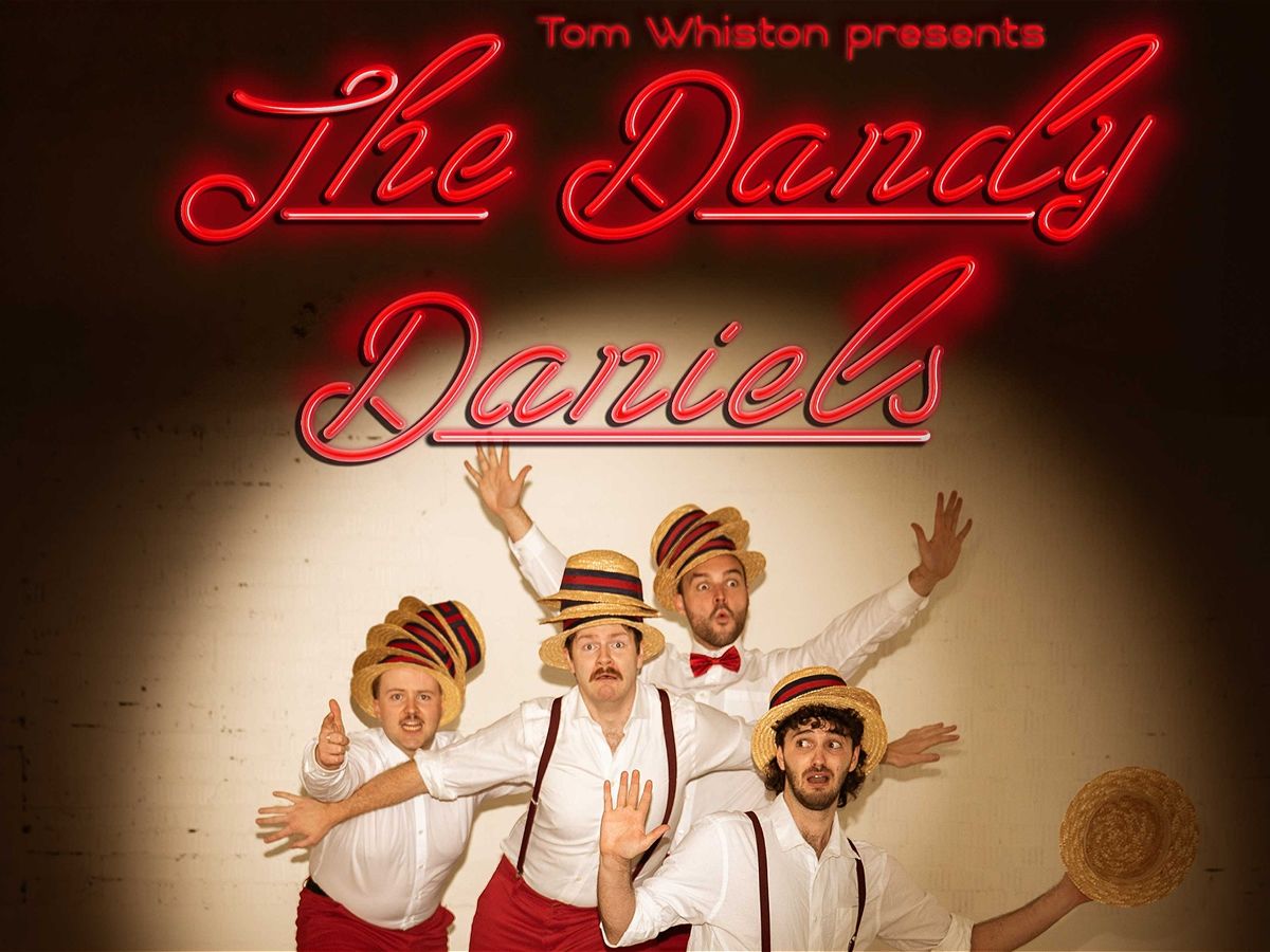 Tom Whiston: The Dandy Daniels