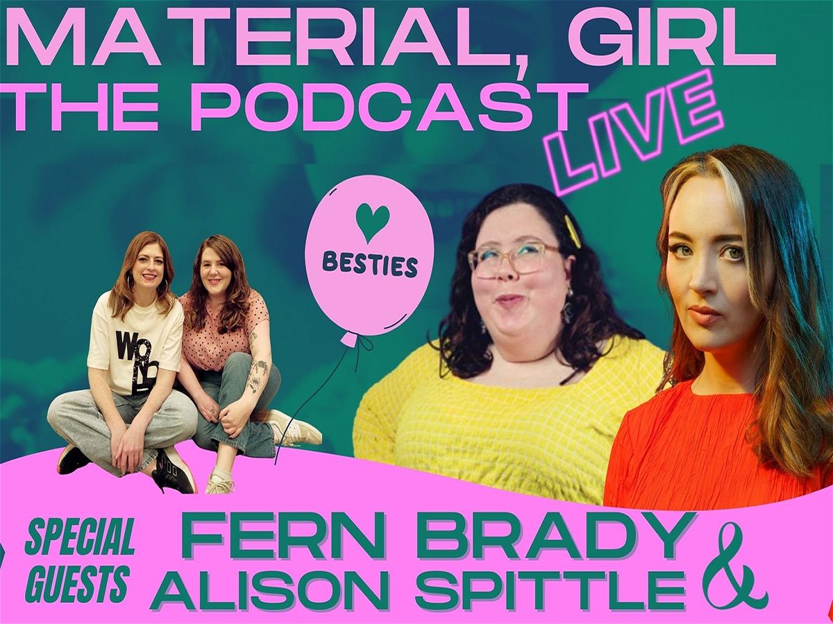 Material Girl Feat. Fern Brady and Alison Spittle