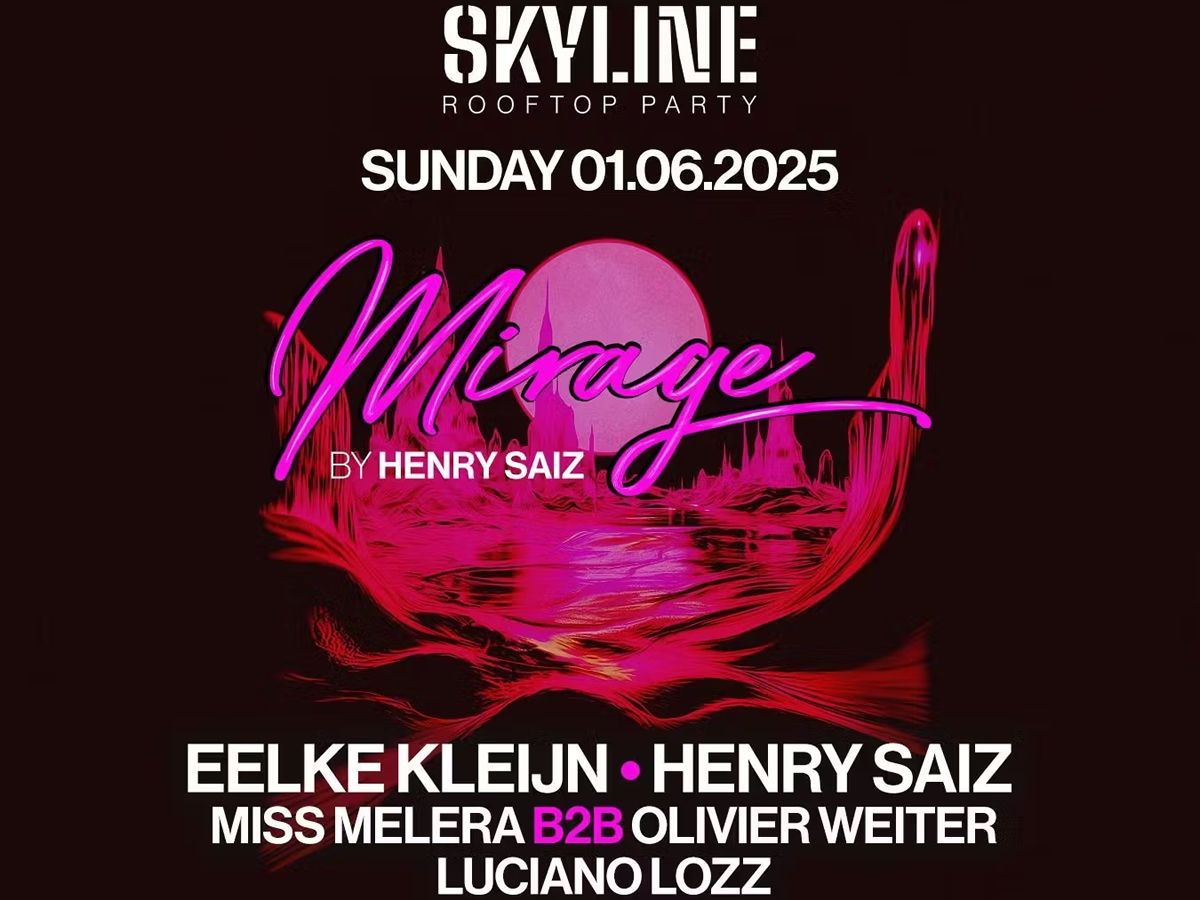 Skyline Presents Mirage by Henry Saiz ft Eelke Kleijn & more