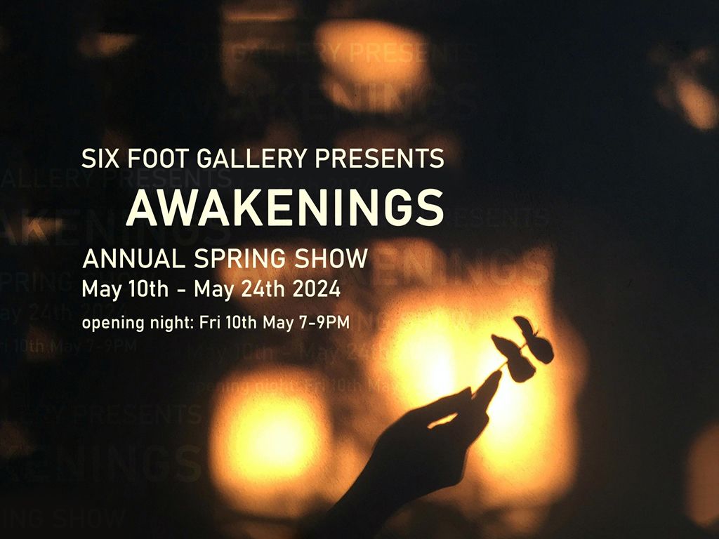 Awakenings: Six Foot Gallery’s Annual Spring Show at Six Foot Gallery ...