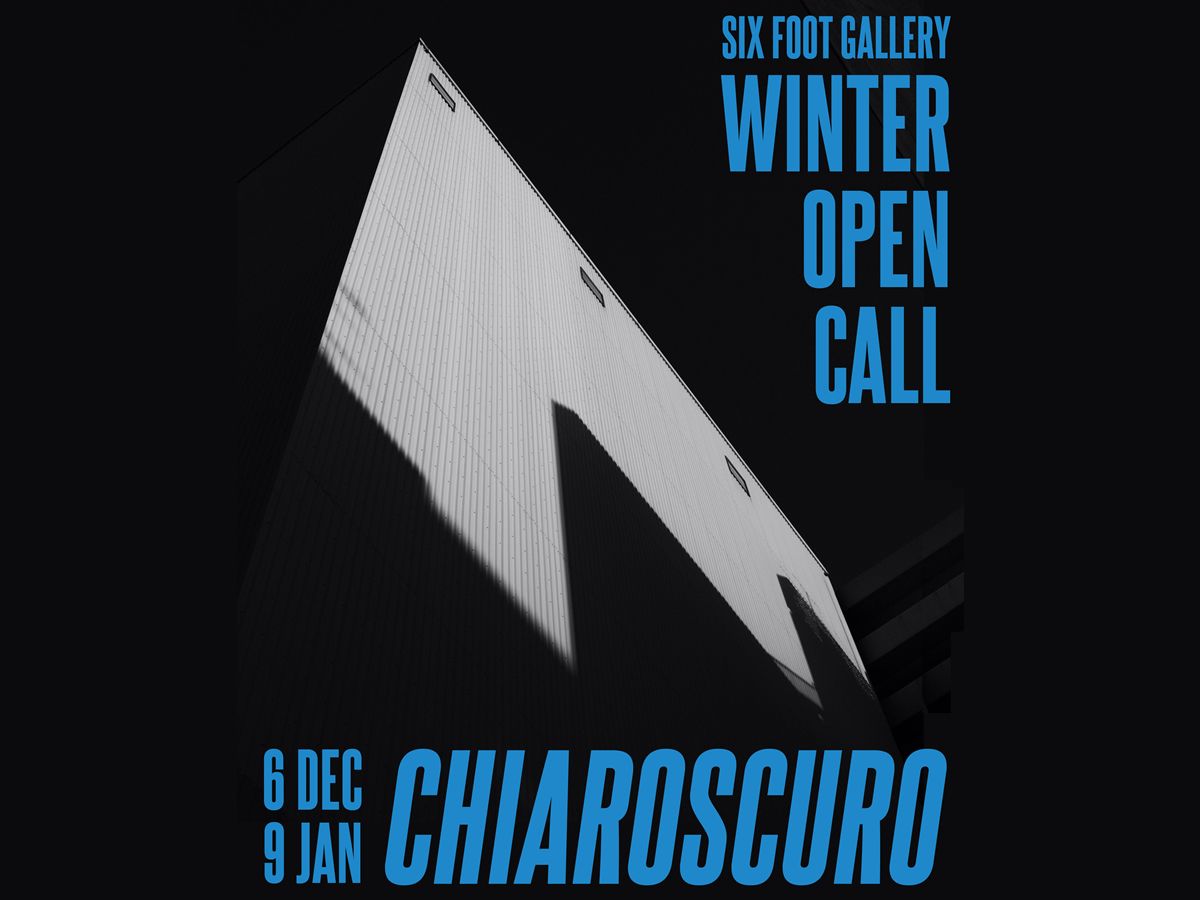 Chiaroscuro: Six Foot Gallery’s Annual Winter Show