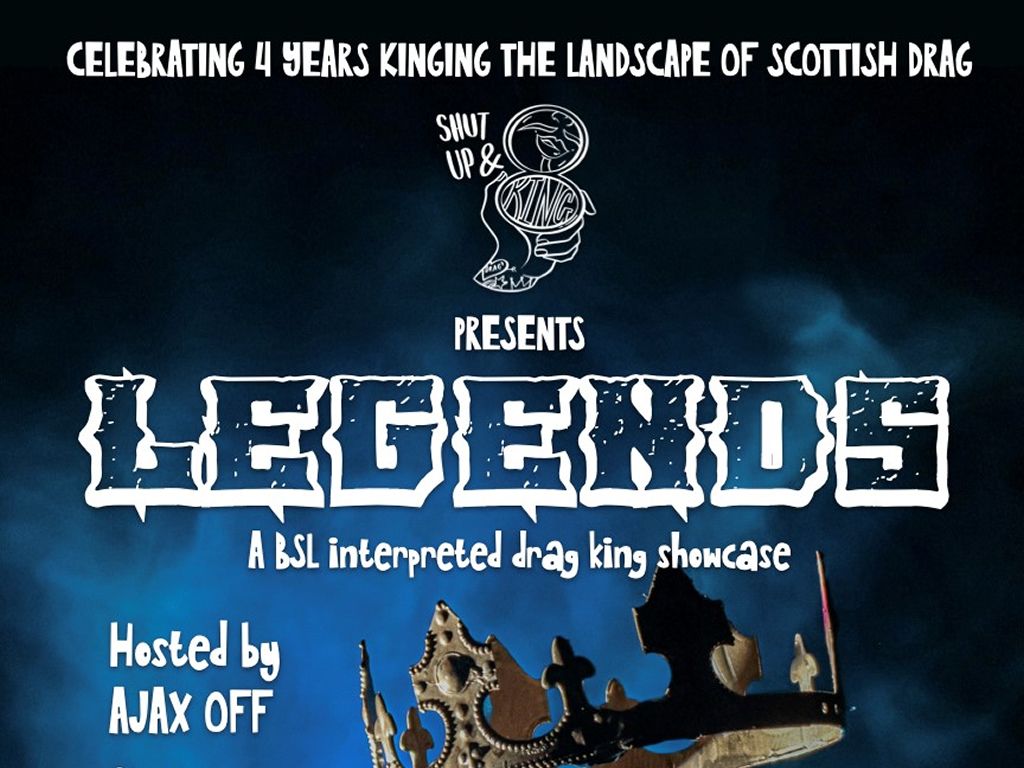 Shut Up & King LEGENDS Show - Celebrating 4 Years Kinging The Landscape Of Scottish Drag