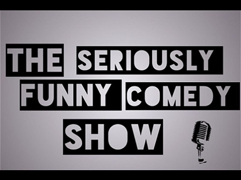 The Seriously Funny Comedy Show