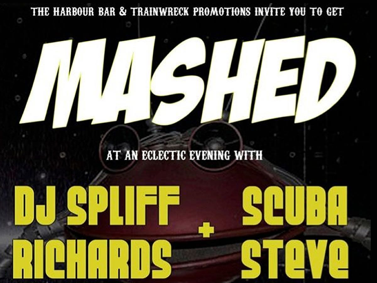 MASHED DJ Spliff and Scuba Steve DJ NIGHT!