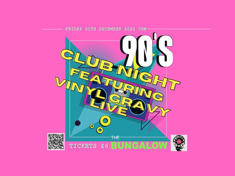 Vinyl Gravy and 90's Club Night at The Bungalow, Paisley | What's