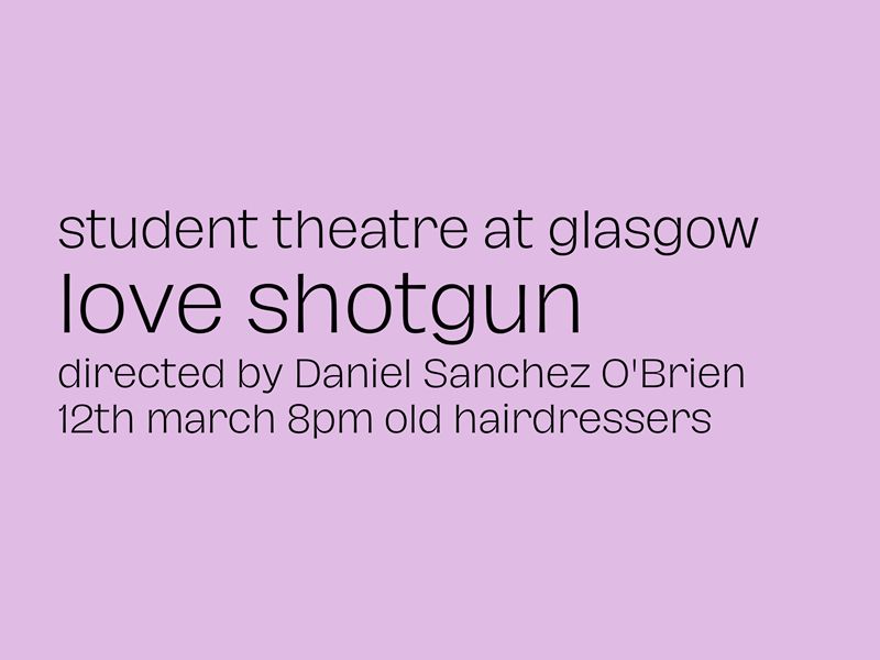 Student Theatre at Glasgow presents: Love Shotgun