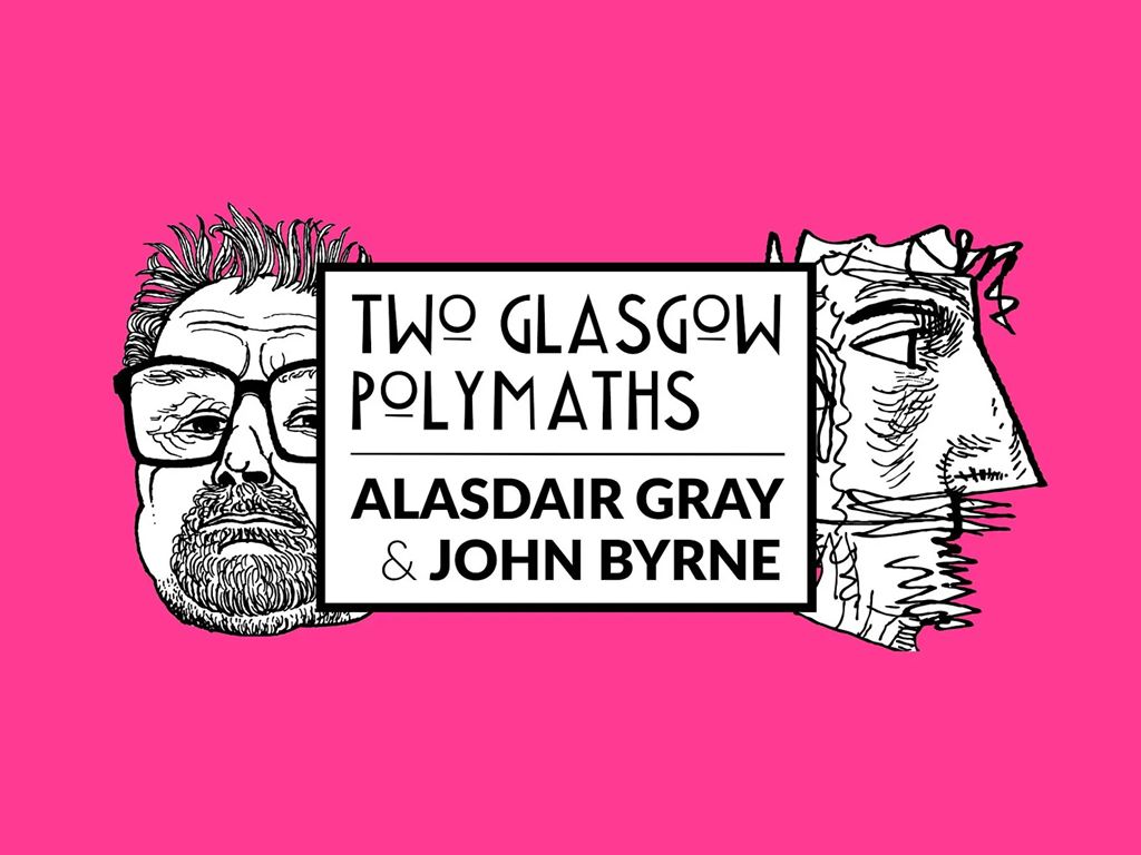 Two Glasgow Polymaths: Alasdair Gray & John Byrne