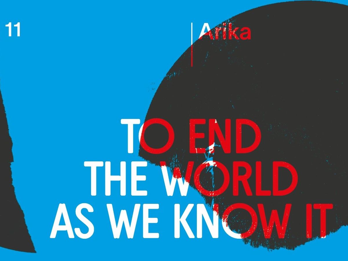 Arika - Episode 11: To End the World as We Know It