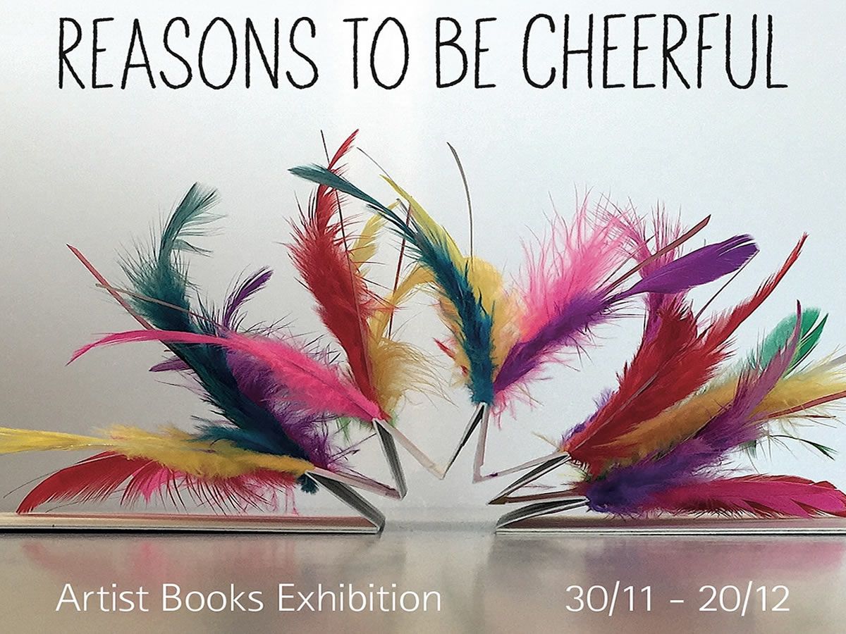 Reasons to be Cheerful: Artist Bookmakers Exhibition