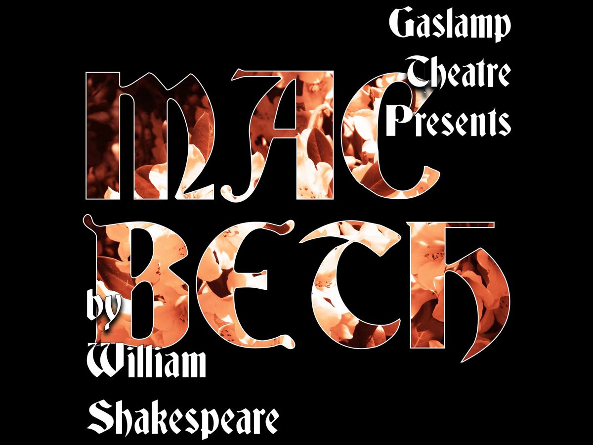 Gaslamp Theatre Presents: Macbeth, by William Shakespeare