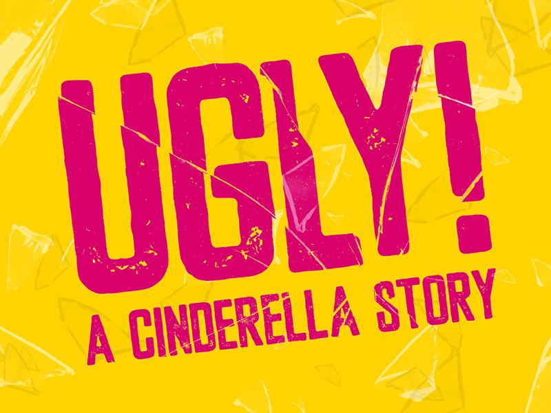 UGLY! A Cinderella Story