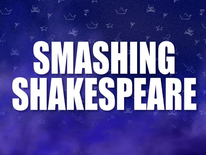 Smashing Shakespeare