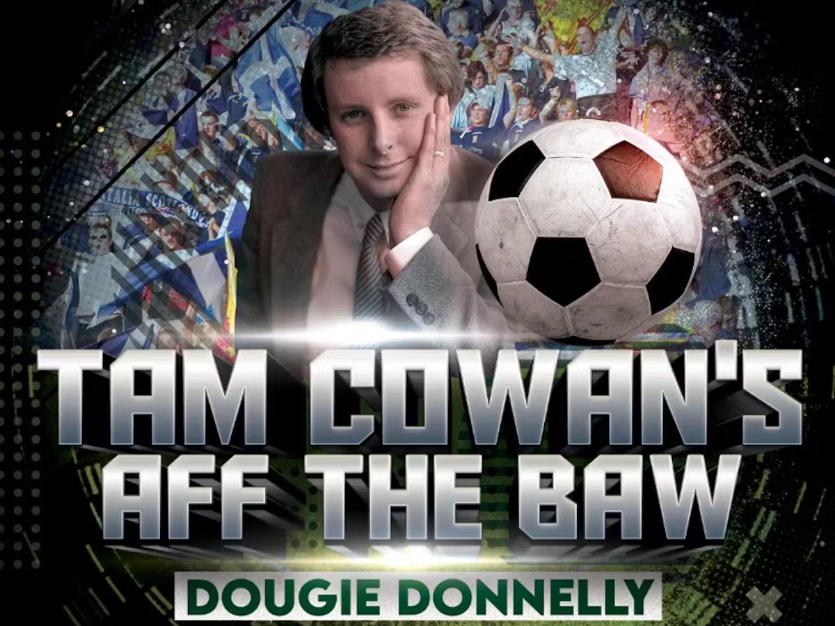 Tam Cowan’s Aff The Baw: Dougie Donnelly