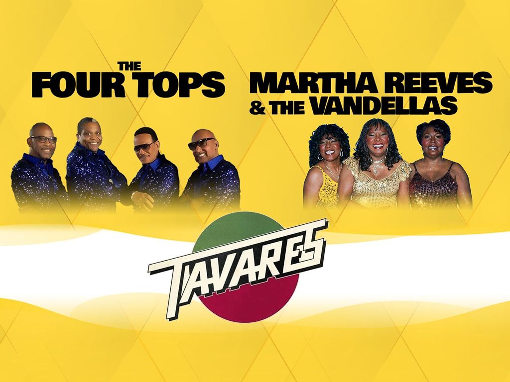 The Four Tops + Tavares + Martha Reeves & The Vandellas - CANCELLED