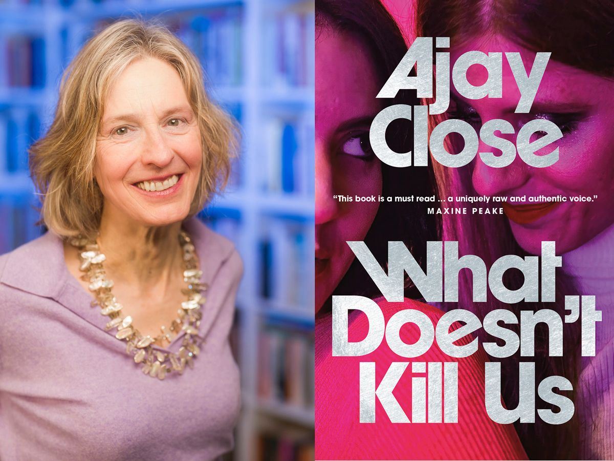 Ajay Close - What Doesn’t Kill Us